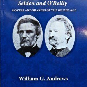A Tale of Two Henrys: Selden and O'Reilly Movers and Shakers of the Gilded Age